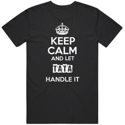Keep Calm And Let Tata Handle It Mens Soft Cotton Tee T Shirt