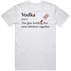 Vodka The Glue Holding This 2020 Shitshow Together Funny Drink Mens Soft Cotton Tee T Shirt