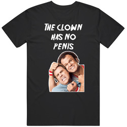 The Clown Has No Penis Step Brothers Movie  Quote Mens Soft Cotton Tee T Shirt