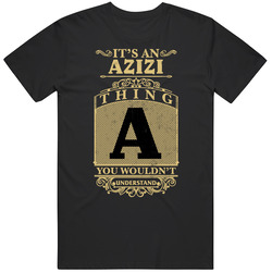 Azizi Thing You Wouldn't Understand Family Name Pride Mens Soft Cotton Tee T Shirt