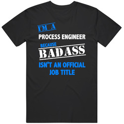 I'm A Process Engineer Badass Job Funny Mens Soft Cotton Tee T Shirt