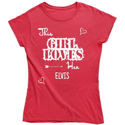 This Girl Loves Her Elvis Cute Relationship Unisex Soft Cotton Tee Ladies T Shirt