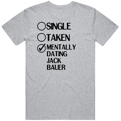 Single Taken Dating Jack Bauer 24 Live Another Day Unisex Soft Cotton Tee T Shirt