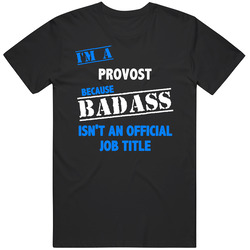 I'm A Provost Badass Job Funny Unisex Soft Cotton Tee T Shirt