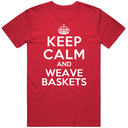 Keep Calm And Weave Baskets Basket Weaver Unisex Soft Cotton Tee T Shirt