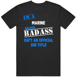 I'm A Marine Badass Job Funny Unisex Soft Cotton Tee T Shirt