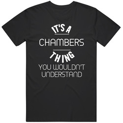 Chambers Its A Thing You Wouldnt Understand Name Unisex Soft Cotton Tee T Shirt