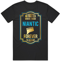 No Matter Where I Roam Niantic Connecticut Forever Will Be Home Unisex Soft Cotton Tee T Shirt
