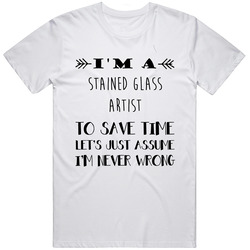 Im A Stained Glass Artist To Save Time Job Unisex Soft Cotton Tee T Shirt