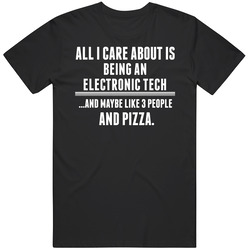 All I Care About Is Being An Electronic Tech Occupations Unisex Soft Cotton Tee T Shirt
