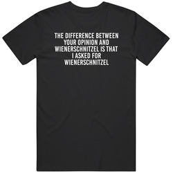 Your Opinion And Wienerschnitzel Favorite Food Lover Trending Foodie Unisex Soft Cotton Tee T Shirt