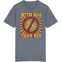 Better Dead Than Red Anti Communist Retro Unisex Soft Cotton Tee T Shirt