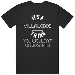 Villalobos Its A Thing You Wouldnt Understand Name Unisex Soft Cotton Tee T Shirt