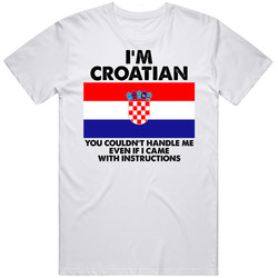 I'm Croatian Nationality Flag You Couldn't Handle Me Unisex Soft Cotton Tee T Shirt