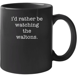 Rather Be Watching The Waltons Tv Show Unisex Soft Cotton Tee Mug