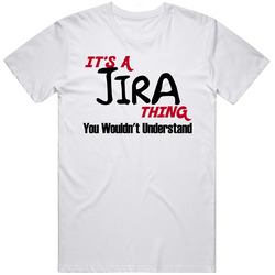 Jira It's A Thing You Wouldn't Understand Unisex Soft Cotton Tee T Shirt