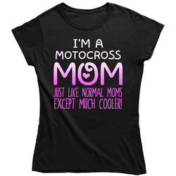 Im A Motocross Mom Much Cooler Sport Fan Unisex Soft Cotton Tee Ladies T Shirt