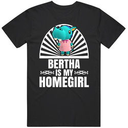 Bertha Is My Homegirl Animal Crossing New Horizons Character Video Game Fan Unisex Soft Cotton Tee T Shirt