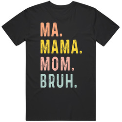 Ma Mama Mom Bruh Unisex Soft Cotton Tee T Shirt