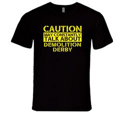 Demolition Derby Warning May Talk About Sport Hobby Unisex Unisex Soft Cotton Tee T Shirt