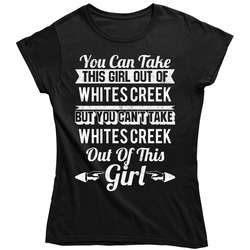You Can Take The Girl Out Of Whites Creek Tennessee But Can't Take City Out Of The Girl Unisex Soft Cotton Tee Ladies T Shirt