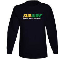 Make It What You Want Subway Most Memorable Ad Slogan Unisex Soft Cotton Tee Long Sleeve T Shirt