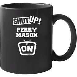 Shut Up Perry Mason Is On Tv Show Unisex Soft Cotton Tee Mug