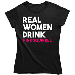Real Women Drink Pink Squirrel Alcohol Unisex Soft Cotton Tee Ladies T Shirt