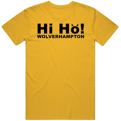 Hi Ho Wolverhampton Premier League Soccer Football Fan Unisex Soft Cotton Tee T Shirt