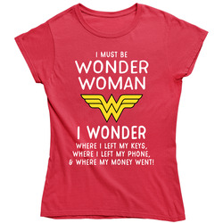 I Must Be Wonder Woman Funny Unisex Soft Cotton Tee Ladies T Shirt