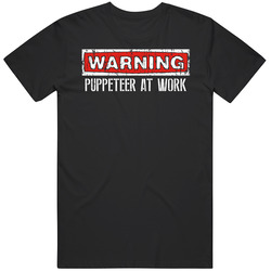 Warning Puppeteer At Work Occupation Unisex Soft Cotton Tee T Shirt