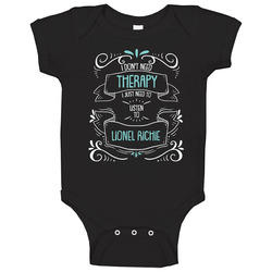 I Don't Need Therapy I Just Need To Listen To Lionel Richie Unisex Soft Cotton Tee Baby One Piece