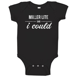 Miller Lite Said I Could Funny Drinking Unisex Soft Cotton Tee Baby One Piece