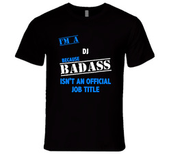 I'm A Dj  Badass Job Funny Unisex Soft Cotton Tee T Shirt