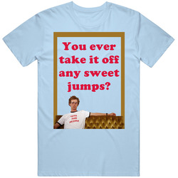 You Ever Take It Off Any Sweet Jumps? Napoleon Dynamite Quote Couch Unisex Soft Cotton Tee T Shirt