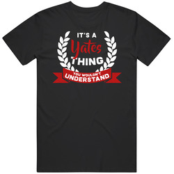 It's A Yates Thing You Wouldn't Understand Unisex Soft Cotton Tee T Shirt