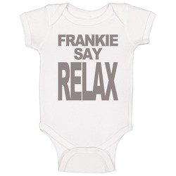 Frankie Say Relax Fun Friends Popular Tv Show Unisex Soft Cotton Tee Baby One Piece