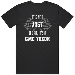 It's Not Just A Car It's A Gmc Yukon Auto Car Lover Cool Unisex Soft Cotton Tee T Shirt