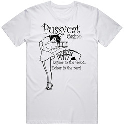 Pussycat Casino Liquor In The Front Poker In The Rear Funny Suggestive Unisex Soft Cotton Tee T Shirt