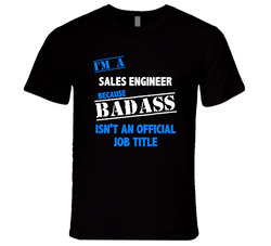 I'm A Sales Engineer Badass Job Funny Unisex Soft Cotton Tee T Shirt