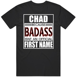 Chad Because Badass Official First Name Funny Unisex Soft Cotton Tee T Shirt