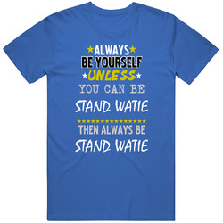 Always Be Yourself Unless You Can Be Stand Watie Favorite Novel Character Unisex Soft Cotton Tee T Shirt