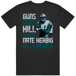 Guns Dont Kill Nate Herbig Kills People Philadelphia Football Unisex Soft Cotton Tee T Shirt