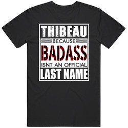 Thibeau Because Badass Official Last Name Funny Unisex Soft Cotton Tee T Shirt