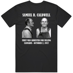 Samuel R. Caldwell First Man Arrested For Cannabis Cool Unisex Soft Cotton Tee T Shirt