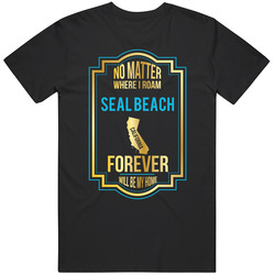 No Matter Where I Roam Seal Beach California Will Forever Be My Home Unisex Soft Cotton Tee T Shirt