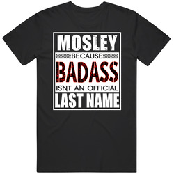 Mosley Because Badass Official Last Name Funny Unisex Soft Cotton Tee T Shirt