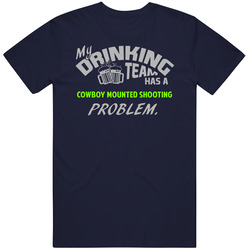 Drinking Team Has Cowboy Mounted Shooting Problem Funny Sports Party Unisex Soft Cotton Tee T Shirt