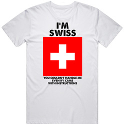 I'm Swiss Nationality Flag You Couldn't Handle Me Unisex Soft Cotton Tee T Shirt