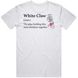 Whiteclaw The Glue Holding This 2020 Shitshow Together Funny Drink Unisex Soft Cotton Tee T Shirt